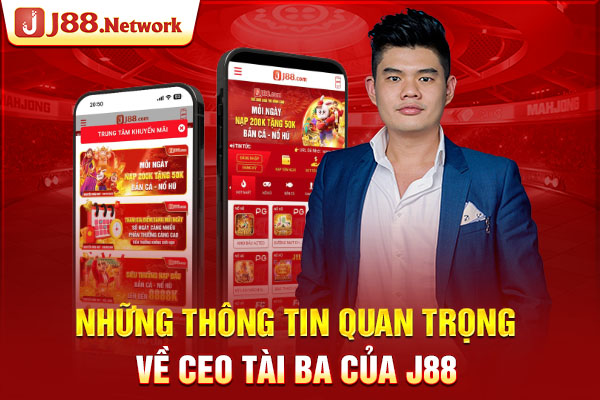 Những thông tin quan trọng về CEO tài ba của J88 Những thông tin quan trọng về CEO tài ba của J88