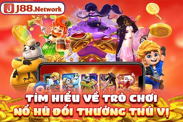 Tìm hiểu về trò chơi nổ hũ đổi thưởng thú vị Tìm hiểu về trò chơi nổ hũ đổi thưởng thú vị